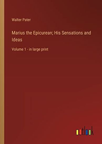 Marius the Epicurean; His Sensations and Ideas