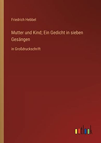 Mutter und Kind; Ein Gedicht in sieben Gesängen