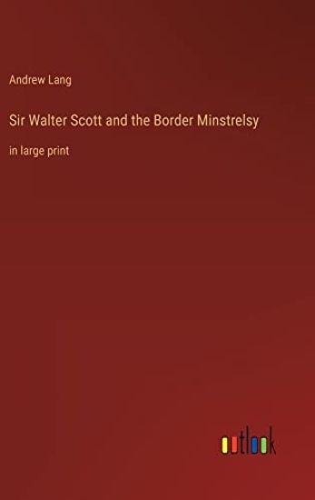 Sir Walter Scott and the Border Minstrelsy