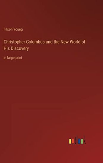 Christopher Columbus and the New World of His Discovery