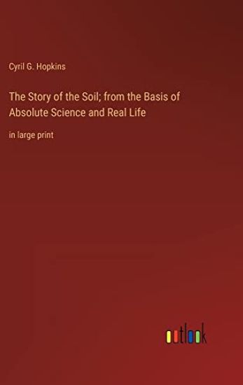 The Story of the Soil; from the Basis of Absolute Science and Real Life