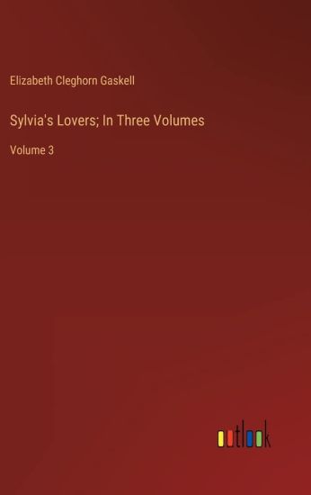 Sylvia's Lovers; In Three Volumes