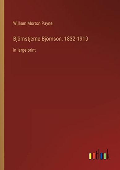 Björnstjerne Björnson, 1832-1910