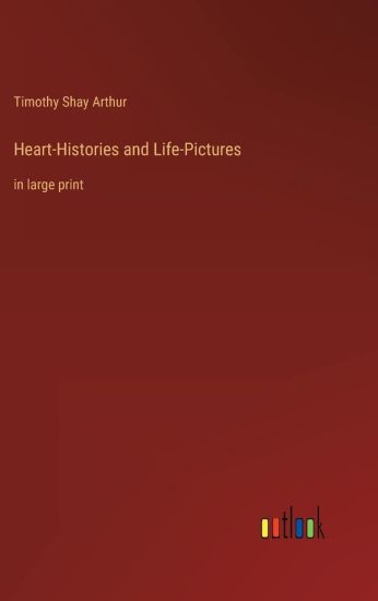 Heart-Histories and Life-Pictures