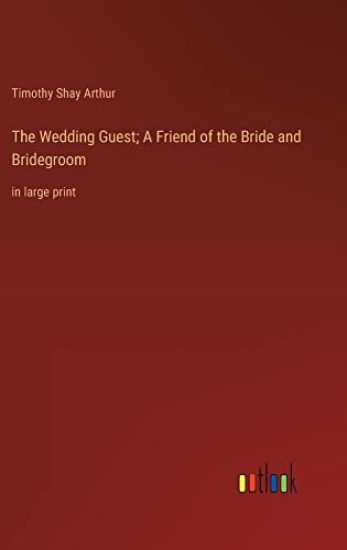The Wedding Guest; A Friend of the Bride and Bridegroom