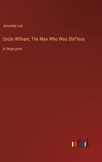 Uncle William; The Man Who Was Shif'less