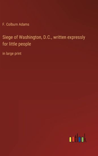 Siege of Washington, D.C., written expressly for little people