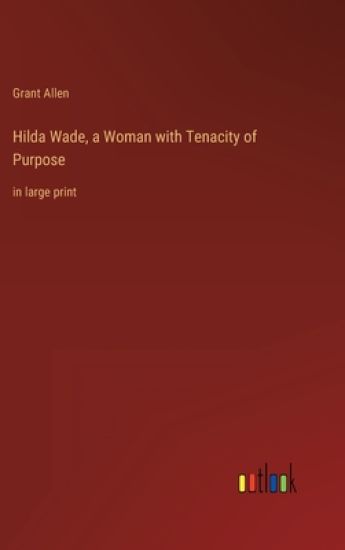 Hilda Wade, a Woman with Tenacity of Purpose