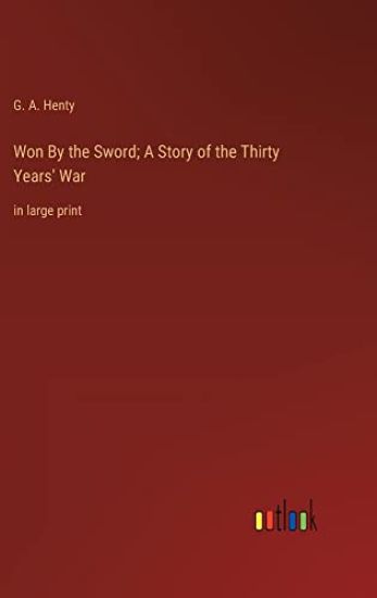Won By the Sword; A Story of the Thirty Years' War