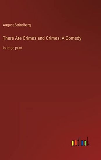 There Are Crimes and Crimes; A Comedy