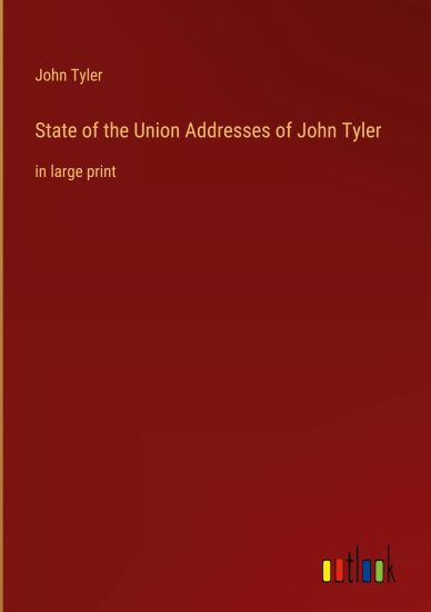 State of the Union Addresses of John Tyler