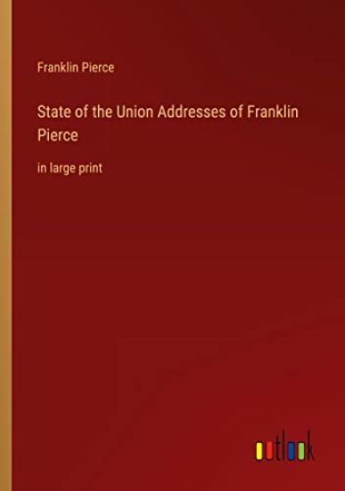 State of the Union Addresses of Franklin Pierce