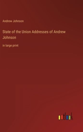 State of the Union Addresses of Andrew Johnson