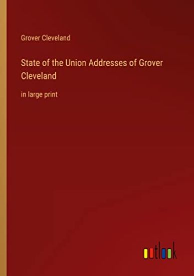 State of the Union Addresses of Grover Cleveland
