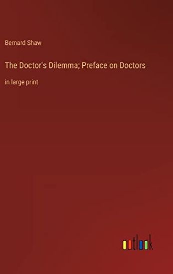 The Doctor's Dilemma; Preface on Doctors