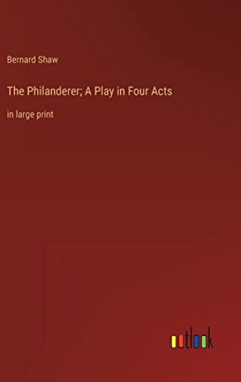 The Philanderer; A Play in Four Acts