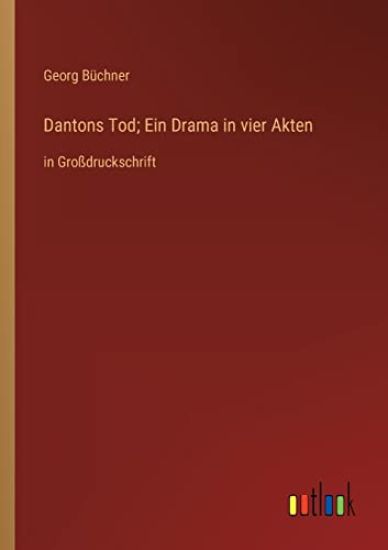 Dantons Tod; Ein Drama in vier Akten