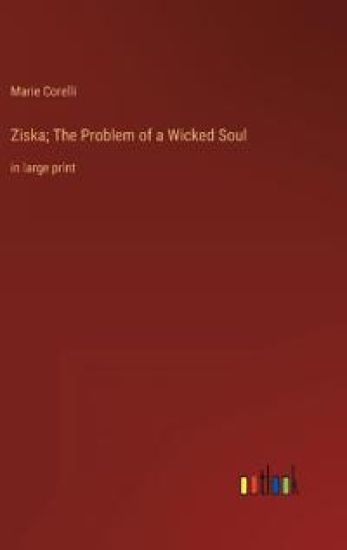 Ziska; The Problem of a Wicked Soul