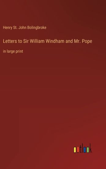 Letters to Sir William Windham and Mr. Pope