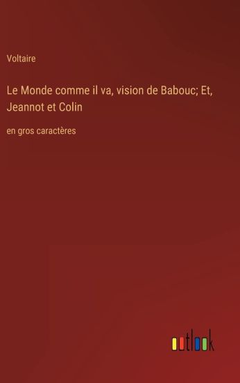 Le Monde comme il va, vision de Babouc; Et, Jeannot et Colin
