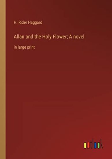 Allan and the Holy Flower; A novel