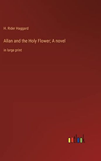Allan and the Holy Flower; A novel