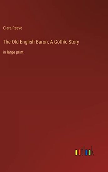 The Old English Baron; A Gothic Story