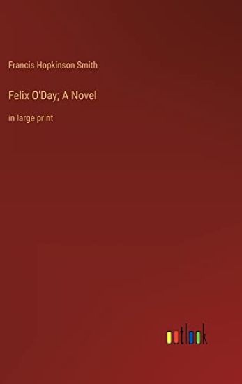 Felix O'Day; A Novel