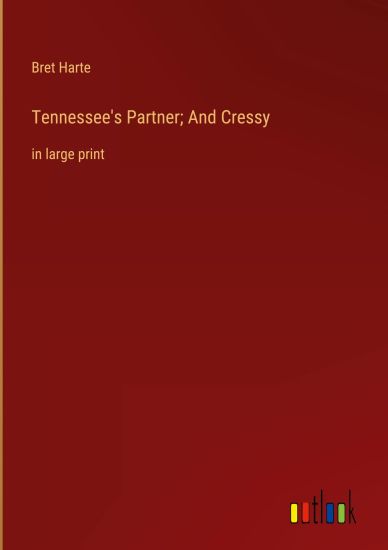 Tennessee's Partner; And Cressy