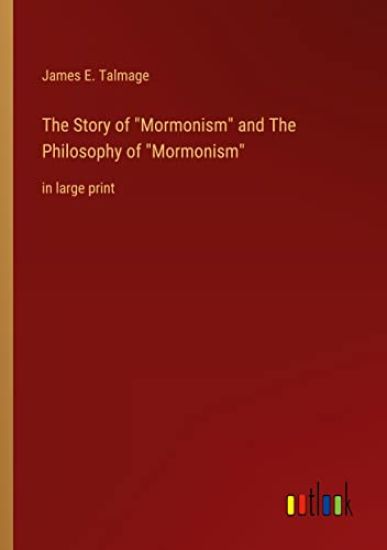 The Story of Mormonism and The Philosophy of Mormonism