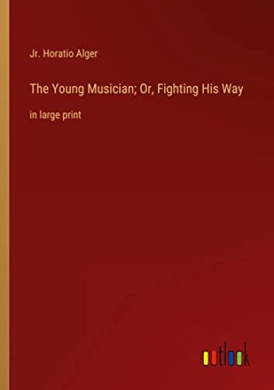 The Young Musician; Or, Fighting His Way