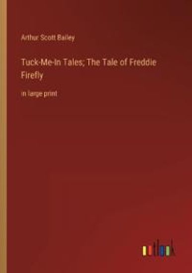 Tuck-Me-In Tales; The Tale of Freddie Firefly