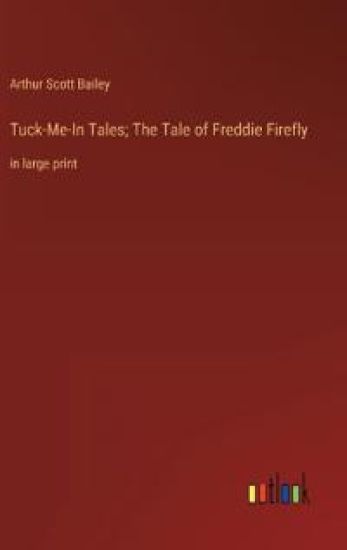 Tuck-Me-In Tales; The Tale of Freddie Firefly