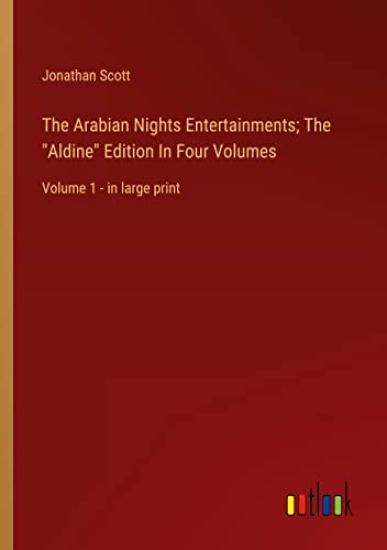 The Arabian Nights Entertainments; The "Aldine" Edition In Four Volumes