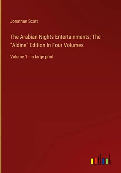 The Arabian Nights Entertainments; The "Aldine" Edition In Four Volumes