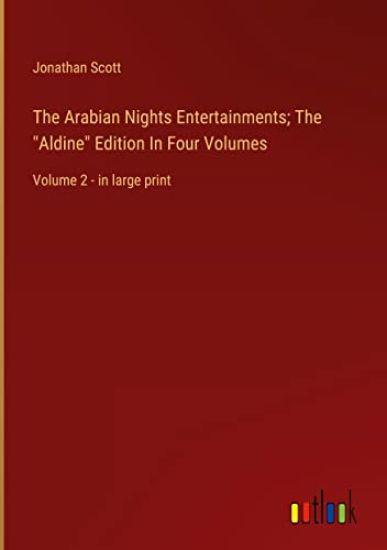 The Arabian Nights Entertainments; The "Aldine" Edition In Four Volumes
