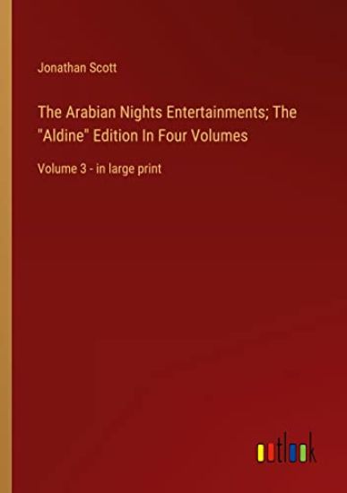 The Arabian Nights Entertainments; The "Aldine" Edition In Four Volumes