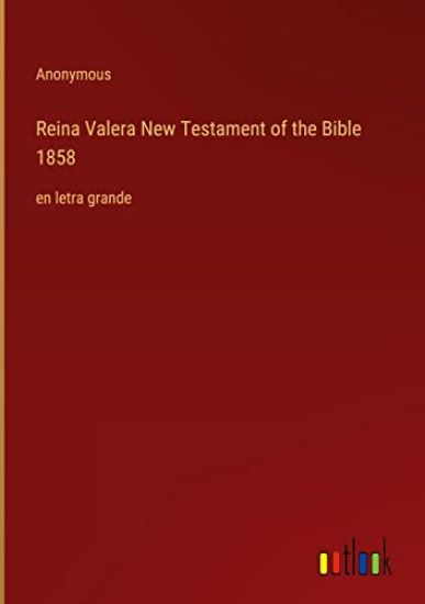 Reina Valera New Testament of the Bible 1858