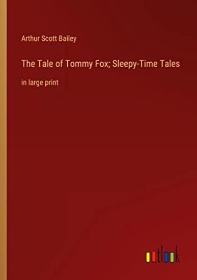 The Tale of Tommy Fox; Sleepy-Time Tales