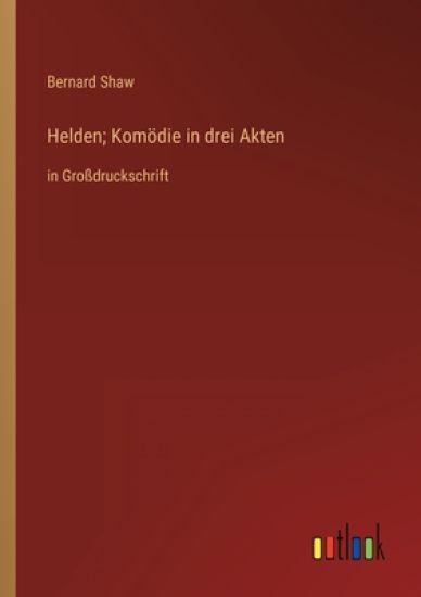 Helden; Komödie in drei Akten