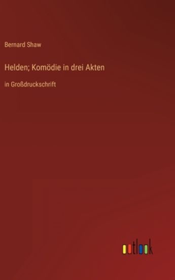 Helden; Komödie in drei Akten