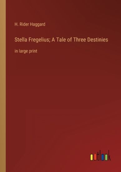Stella Fregelius; A Tale of Three Destinies