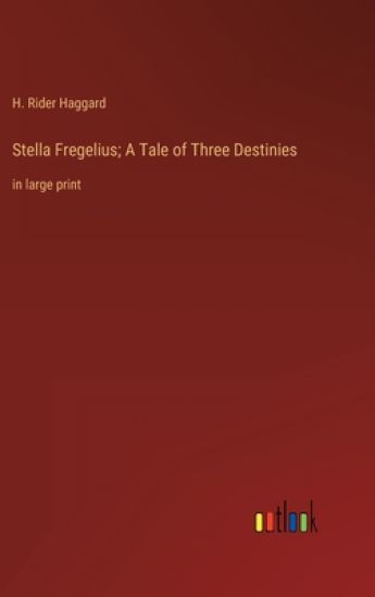 Stella Fregelius; A Tale of Three Destinies
