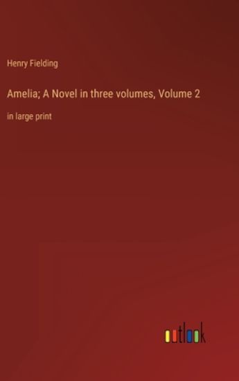 Amelia; A Novel in three volumes, Volume 2