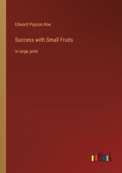 Success with Small Fruits