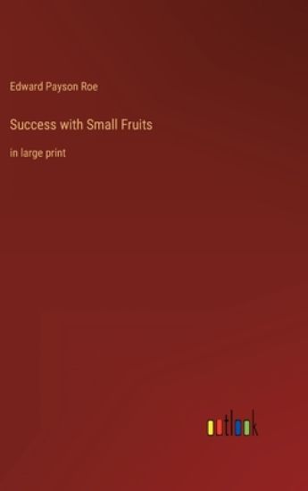Success with Small Fruits