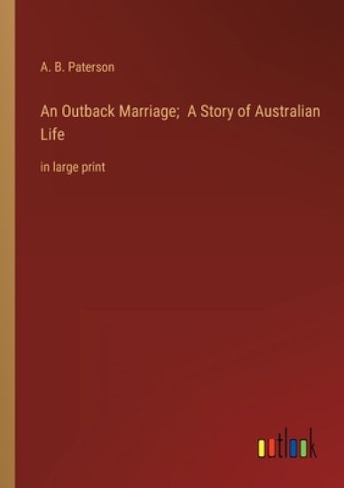 An Outback Marriage; A Story of Australian Life