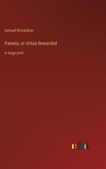 Pamela, or Virtue Rewarded