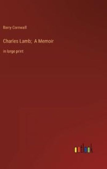 Charles Lamb; A Memoir