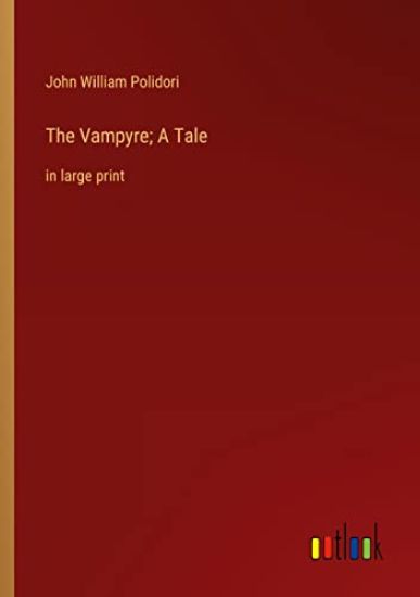The Vampyre; A Tale